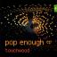 Touchwood - Pop Enough EP - Cover art